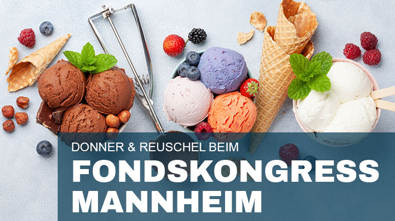 Auf dem Bild sieht man verschiedene Eissorten, Früchte und Eistüten. Auf dem Bild steht der Text: DONNER & REUSCHEL beim Fondskongress in Mannheim